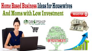 Home Based Business Ideas for Housewives and Moms with Low Investment
