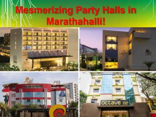 Mesmerizing Party Halls in Marathahalli