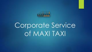 Corporate Service of MAXI TAXI