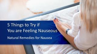 5 Things to Try if You are Feeling Nauseous