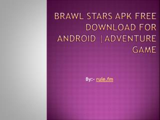 Brawl Stars APK Free Download for Android -Adventure GAME