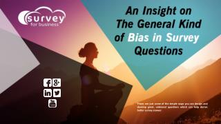 An Insight on the general kind of bias in survey questions