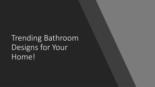 Trending Bathroom Designs for Your Home!