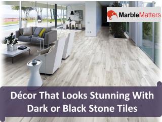 Décor That Looks Stunning With Dark or Black Stone Tiles