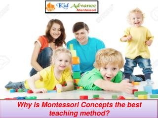 Why is Montessori Concepts the best teaching method?
