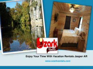 Enjoy Your Time With Vacation Rentals Jasper AR