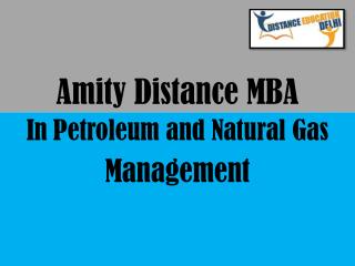 Amity Distance MBA in Petroleum and Natural Gas Management