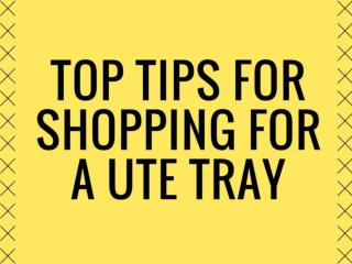 Top Tips for Shopping for a Ute Tray