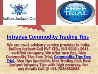 Genuine Intraday Tips Free Trial - Intraday Commodity Trading Tips