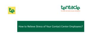 How to Relieve Stress of Your Contact Center Employees?