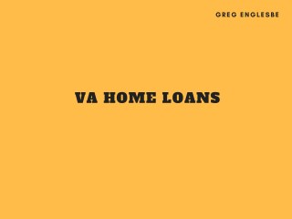 Greg Englesbe: VA Home Loans
