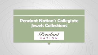 Pendant Nation’s Collegiate Jewels Collections