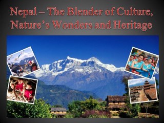 Nepal – The Blender of Culture, Nature’s Wonders and Heritage