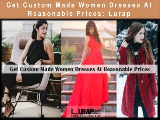 Get Custom Made Women Dresses At Reasonable Prices: Lurap