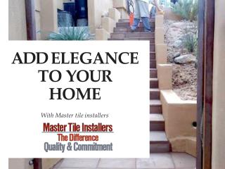 Add Elegance To Your Home With Master Tile Installers