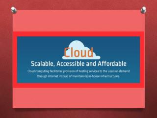 Cloud Scalable accessible and affordable