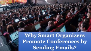 Why Smart Organizers Promote Conferences by Sending Emails?