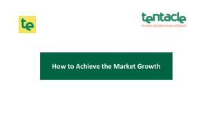 How to Achieve the Market Growth