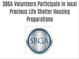 SBGA Volunteers Participate in local Precious Life Shelter Housing Preparations