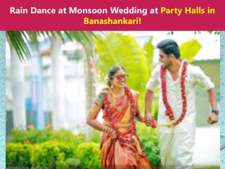 Rain Dance at Monsoon Wedding at Party Halls in Banashankari!