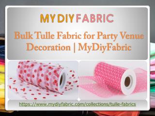 Bulk Tulle Fabric for Party Venue Decoration | MyDiyFabric