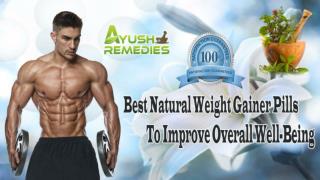 Best Natural Weight Gainer Pills To Improve Overall Well-Being