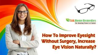 How To Improve Eyesight Without Surgery, Increase Eye Vision Naturally?