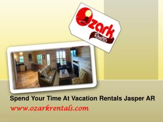 Spend Your Time At Vacation Rentals Jasper AR