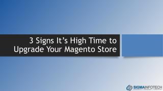 3 Signs It’s High Time to Upgrade Your Magento Store