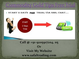 Commodity Gold Tips Free Trial, Best Intraday Trading Tips Call @ 91-9205917204