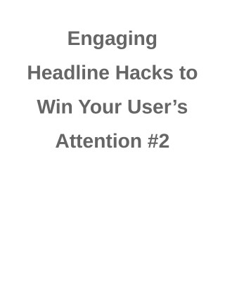 Engaging Headline Hacks to Win Your User’s Attention #2