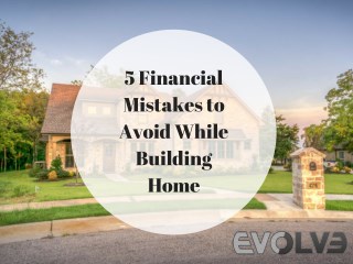 5 Financial Mistakes To Avoid While Building Home,