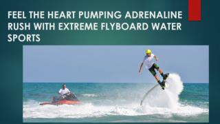FLYBOARD – WHAT IT’S LIKE TO DRIVE AND FLY OVER WATER?