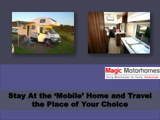 Stay At the ‘Mobile’ Home and Travel the Place of Your Choice