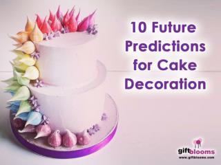 10 Future Prediction of Cake Decorating