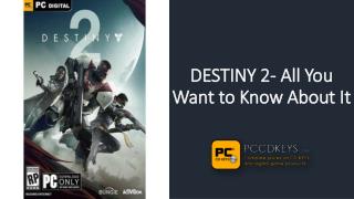 DESTINY 2- All You Want to Know About It