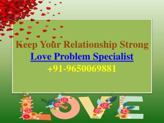 Keep Your Relationship Strong - Love Problem Specialist 9650069881