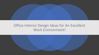 Office Interior Design Ideas for An Excellent Work Environment!