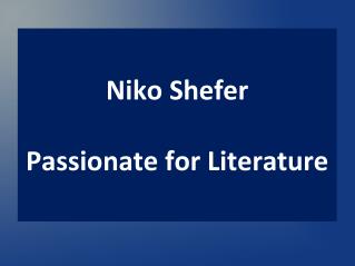 Niko Shefer - Passionate for Literature