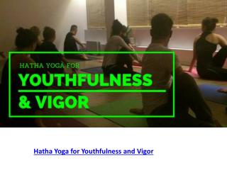 Hatha Yoga for Youthfulness and Vigor