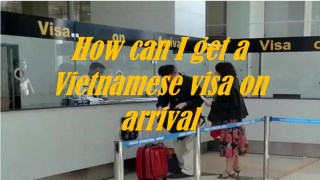 How can I get a Vietnamese visa on arrival?
