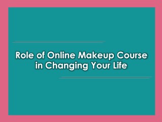 Role of Online Makeup Course In Changing Your Life