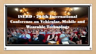 ISERD - 264th International Conference on Vehicular, Mobile and Wearable Technology