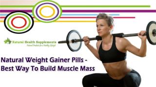 Natural Weight Gainer Pills - Best Way To Build Muscle Mass