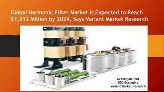 Global Harmonic Filter Market is Expected to Reach $1,212 Million by 2024, Says Variant Market Research