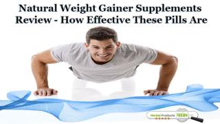 Natural Weight Gainer Supplements Review - How Effective These Pills Are
