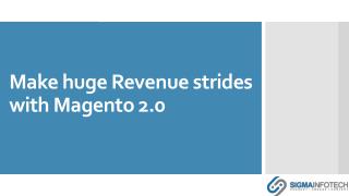 Make Huge Revenue Strides with Magento 2.0