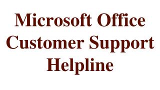 Microsoft Office Customer Support Helpline
