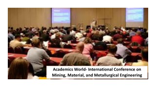 Academics World- International Conference on Mining, Material, and Metallurgical Engineering