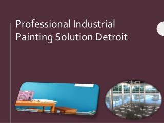 Professional Industrial Painting Solution Detroit